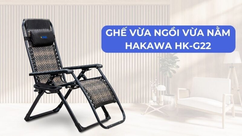 Ghế vừa ngồi vừa nằm Hakawa HK-G22