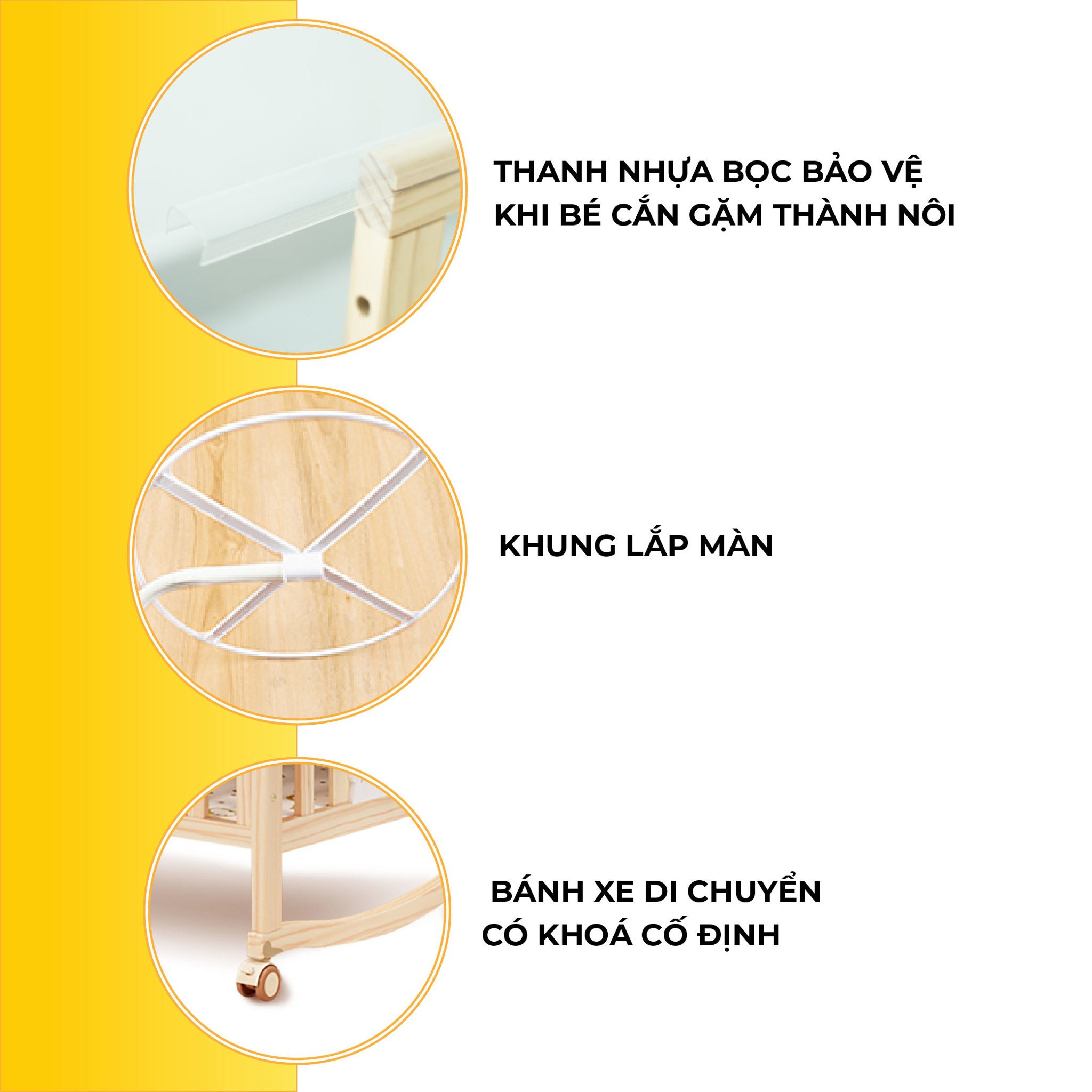 Giường thiết kế an toàn cho bé nhờ có bọc nhựa bảo vệ, khung lắp màn chống muỗi và bánh xe di chuyển có khoá cố định