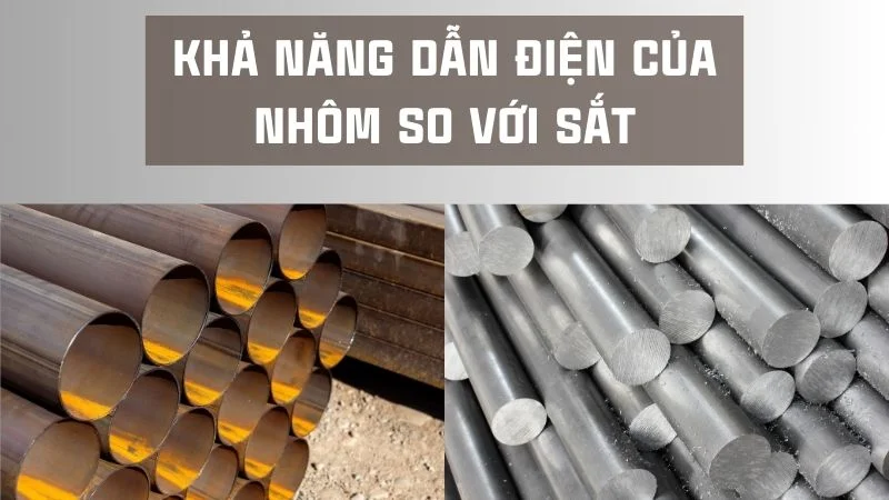 Nhôm có dẫn điện không? Kiến thức vật lý lớp 9 ai cũng nhầm 11 Khả năng dẫn điện của nhôm so với sắt