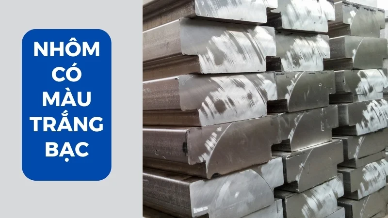 Nhôm có màu trắng bạc