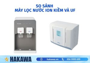 so sánh máy lọc nước ion kiềm và máy lọc UF