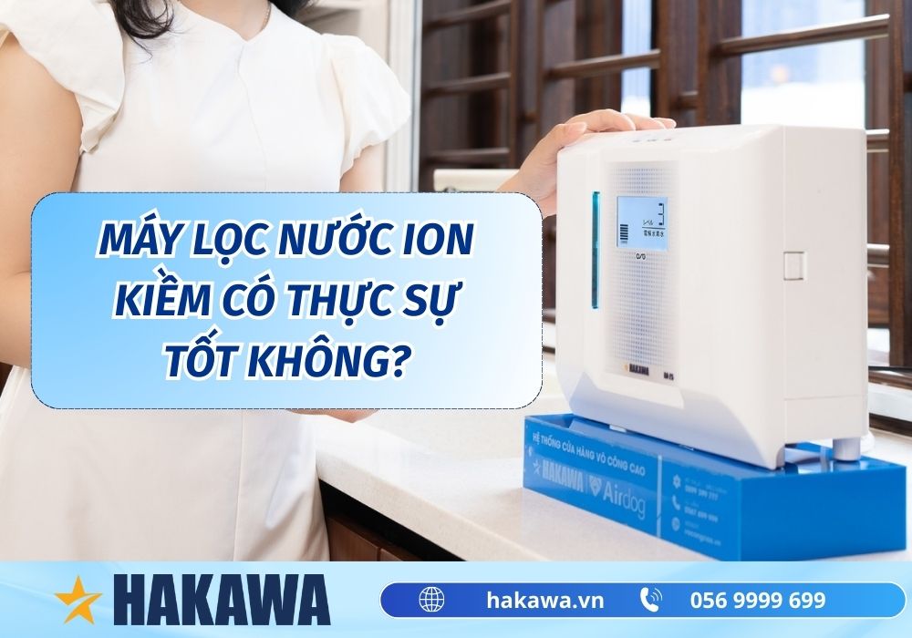máy lọc nước ion kiềm có thực sự tốt không