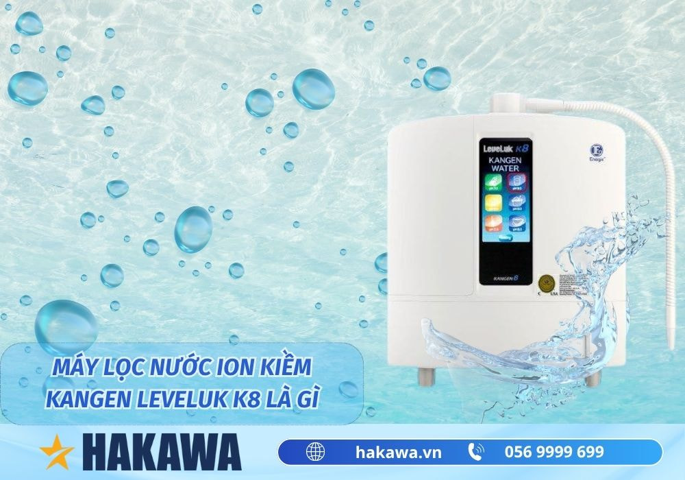 Máy lọc nước ion kiềm Kangen LeveLuk K8 là gì