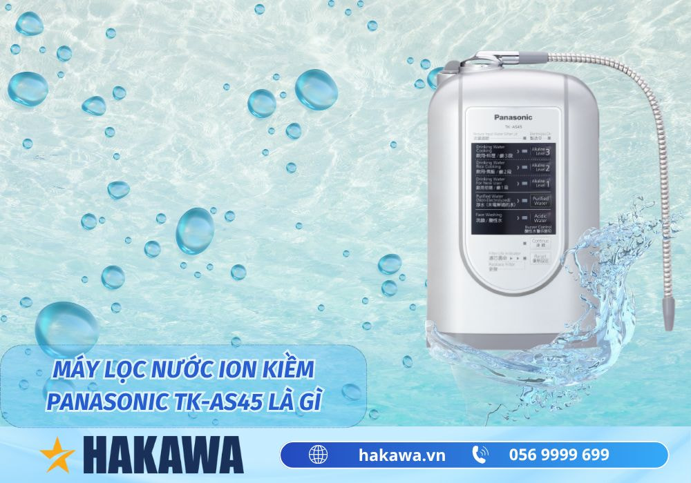 Máy lọc nước điện giải ion kiềm Panasonic TK-AS45 Nhật Bản là gì