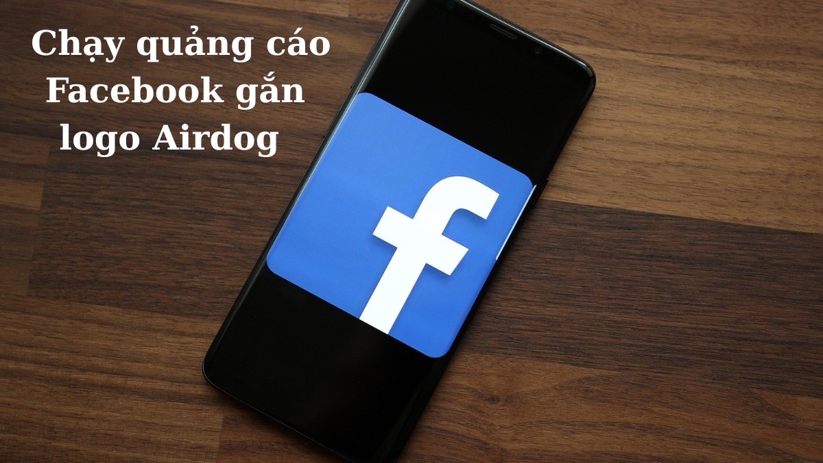 Chạy quảng cáo Facebook gắn logo Airdog