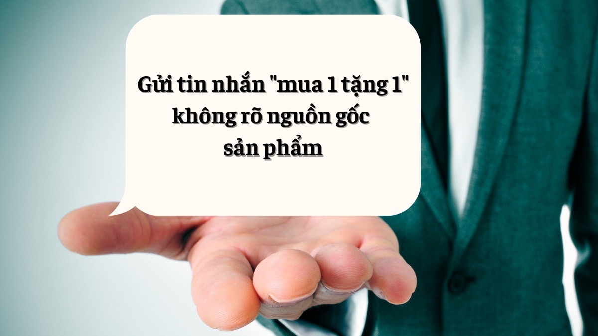 Thêm tiêu đề - Gửi tin nhắn mua 1 tặng 1 không rõ nguồn gốc sản phẩm