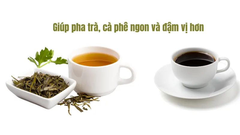 Giúp pha trà và cà phê ngon hơn