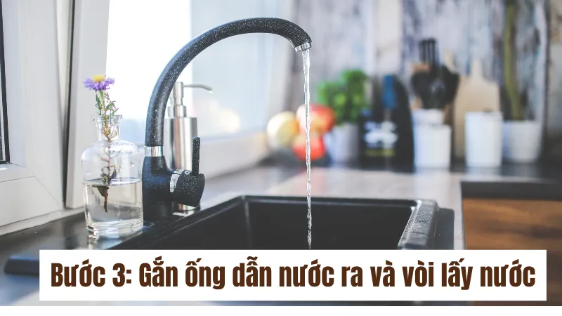 Bước 3: Gắn ống dẫn nước ra