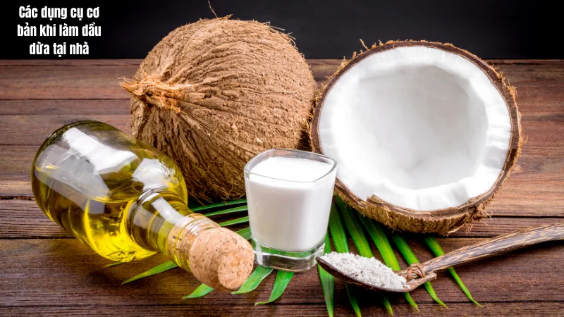 Các dụng cụ khi bắt đầu làm dầu dừa